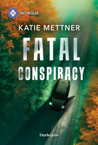 Fatal Conspiracy by Katie Mettner, 9781335189103