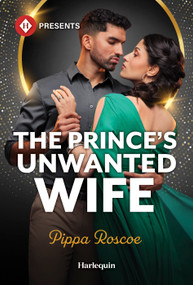 The Prince's Unwanted Wife by Pippa Roscoe, 9781335614155