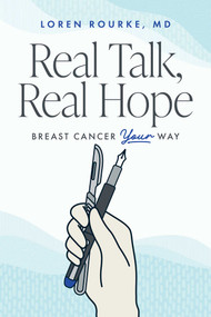 Real Talk, Real Hope (Breast Cancer Your Way) by Loren Rourke, 9798891882607