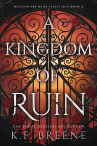 A Kingdom of Ruin (Deliciously Dark Fairytales, Book 3) by K.F. Breene, 9781638934844