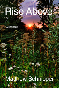 Rise Above (A Memoir) by Matthew Schnipper, 9780593730690