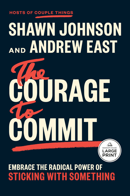 The Courage to Commit (Embrace the Radical Power of Sticking with Something) - 9798217349326 by Shawn Johnson, Andrew East