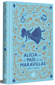 Alicia en el país de las maravillas (edición limitada con cantos pintados) / Alice in Wonderland (Limited Sprayed Edges Edition) (Spanish Edition) by Lewis Carroll, 9788491057772