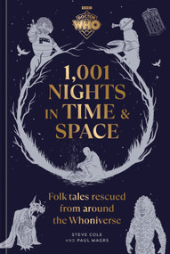 Doctor Who: 1,001 Nights in Time and Space (Folktales Rescued from Around the Whoniverse) by Steve Cole, Paul Magrs, Official Doctor Who Licensed, 9798217273706