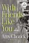 With Friends Like You (A Novel) - 9798217349319 by Amy Chozick