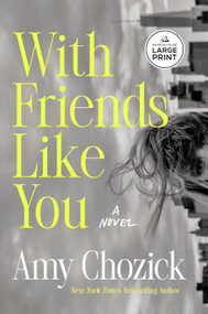 With Friends Like You (A Novel) - 9798217349319 by Amy Chozick, 9798217349319