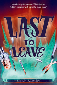 Last to Leave by Teresa Richards, 9781623546373