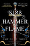 A Kiss of Hammer and Flame (The must-read, sizzling romantasy debut for fans of Throne of Glass) - 9798217269488 by Amy de la Force