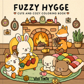 Fuzzy Hygge (Cute and Cozy Coloring Book for Adults & Teens Featuring Adorable Animals Characters for Stress Relief) by Vivi Tinta, 9798217036523