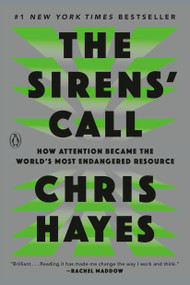 The Sirens' Call (How Attention Became the World's Most Endangered Resource) - 9780593653135 by Chris Hayes, 9780593653135