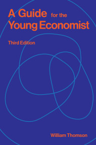 A Guide for the Young Economist, third edition by William Thomson, 9780262051309