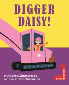 Digger Daisy! by Andrea Zimmerman, Dan Yaccarino, 9780823461240