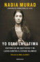 Yo seré la última: Historia de mi cautiverio y mi lucha contra el Estado Islámico / The Last Girl (Spanish Edition) by Nadia Murad, Amal Clooney, 9788466382649