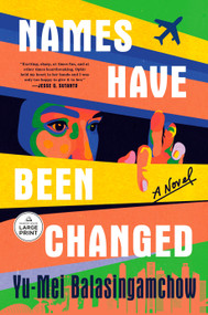 Names Have Been Changed (A Novel) by Yu-Mei Balasingamchow, 9798217349302