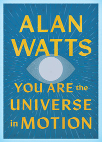 You Are the Universe in Motion by Alan Watts, 9781645475460