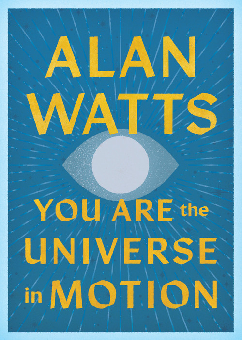 You Are the Universe in Motion by Alan Watts, 9781645475460