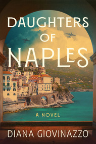 Daughters of Naples (A Novel) - 9798892425988 by Diana Giovinazzo, 9798892425988
