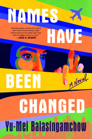 Names Have Been Changed (A Novel) - 9798217176595 by Yu-Mei Balasingamchow, 9798217176595