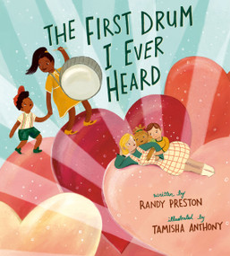The First Drum I Ever Heard by Randy Preston, Tamisha Anthony, 9780593529553