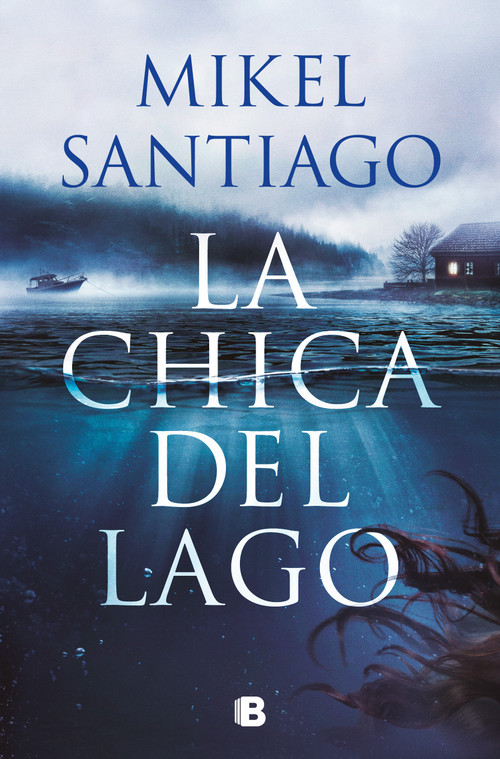 La chica del lago / The Girl From The Lake (Spanish Edition) - 9786287634978 by Mikel Santiago, 9786287634978