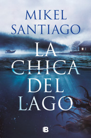 La chica del lago / The Girl From The Lake (Spanish Edition) - 9786287634978 by Mikel Santiago, 9786287634978