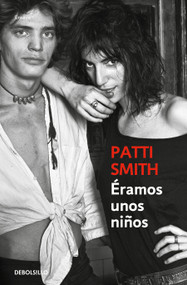 Éramos unos niños / Just Kids (Spanish Edition) - 9788499894454 by Patti Smith, 9788499894454
