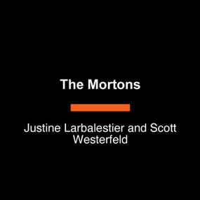 The Mortons (A Novel) - 9798217349296 by Justine Larbalestier, Scott Westerfeld, 9798217349296