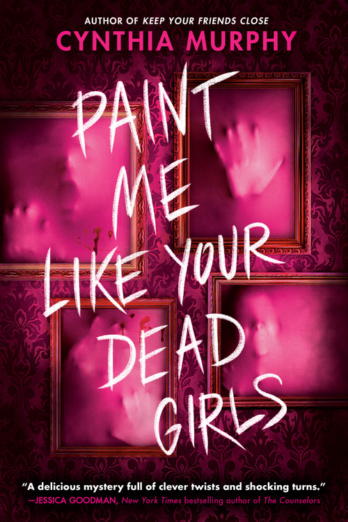 Paint Me Like Your Dead Girls by Cynthia Murphy, 9780593805800