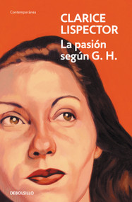 La pasión según G. H. / The Passion According to G. H. (Spanish Edition) by Clarice Lispector, 9788466381680
