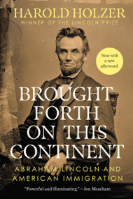 Brought Forth on This Continent (Abraham Lincoln and American Immigration) - 9780451489036 by Harold Holzer, 9780451489036