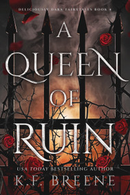 A Queen of Ruin (Deliciously Dark Fairytales, Book 4) by K.F. Breene, 9781638934851
