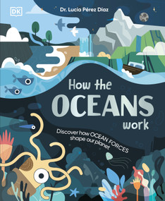 How the Oceans Work (Discover How Ocean Forces Shape Our Planet) by Dr. Lucia Perez Diaz, 9798217134106