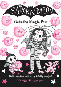 Isadora Moon Gets The Magic Pox - 9781382081061 by Harriet Muncaster