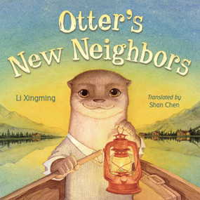 Otter's New Neighbors by Li Xingming, Li Xingming, 9781623547554