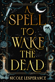 A Spell to Wake the Dead - 9780593856352 by Nicole Lesperance, 9780593856352