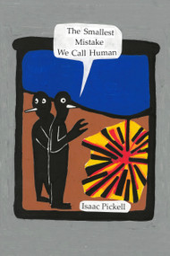 The smallest mistake we call human by Isaac Pickell, 9781625572264