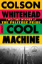 Cool Machine (A Novel) by Colson Whitehead, 9798217347032