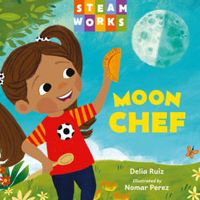 Moon Chef by Delia Ruiz, Nomar Perez, 9781623546700