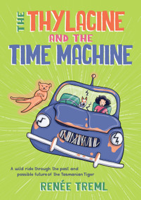 The Thylacine and the Time Machine by Renee Treml, 9781761181184