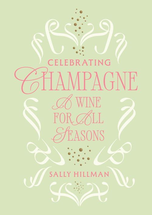 Celebrating Champagne (A Wine for All Seasons) by Sally Hillman, 9781761452338