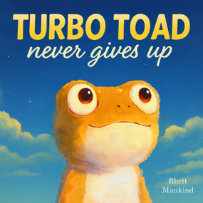 Turbo Toad Never Gives Up by Rhett Mankind, 9781761452680