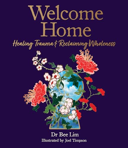 Welcome Home (Healing Trauma & Reclaiming Wholeness) by Bee Lim, 9781761452871
