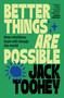 Better Things Are Possible (How rebellious hope will change the world) by Jack Toohey, 9781761471506