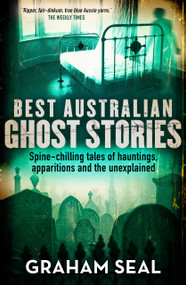 Best Australian Ghost Stories (Spine-chilling tales of hauntings, apparitions and the unexplained) by Graham Seal, 9781761472107