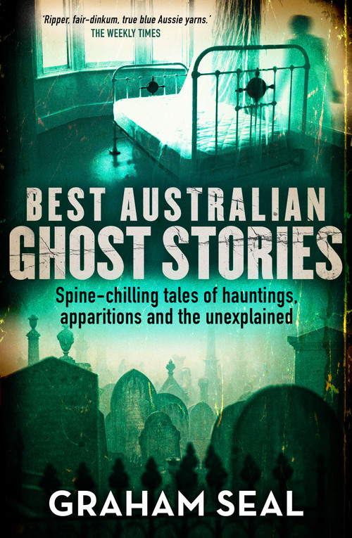Best Australian Ghost Stories (Spine-chilling tales of hauntings, apparitions and the unexplained) by Graham Seal, 9781761472107
