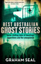 Best Australian Ghost Stories (Spine-chilling tales of hauntings, apparitions and the unexplained) by Graham Seal, 9781761472107
