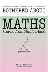 Bothered About Maths (Stories from numberland) by Hywel Roberts, Ed Southall, 9781781354414
