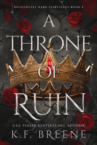A Throne of Ruin (Deliciously Dark Fairytales, Book 2) by K.F. Breene, 9781638934837