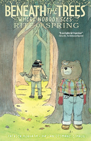 Beneath the Trees Where Nobody Sees: Rite of Spring by Patrick Horvath, 9798887243849