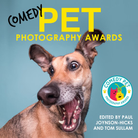 Comedy Pet Photography Awards by Paul Hicks, Tom Sullam, 9781789468069